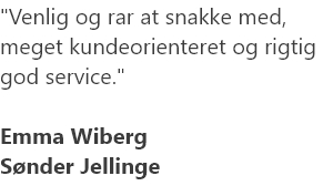 Venlig og rar at snakke med, meget kundeorienteret og rigtig god service.Emma WibergSønder Jellinge